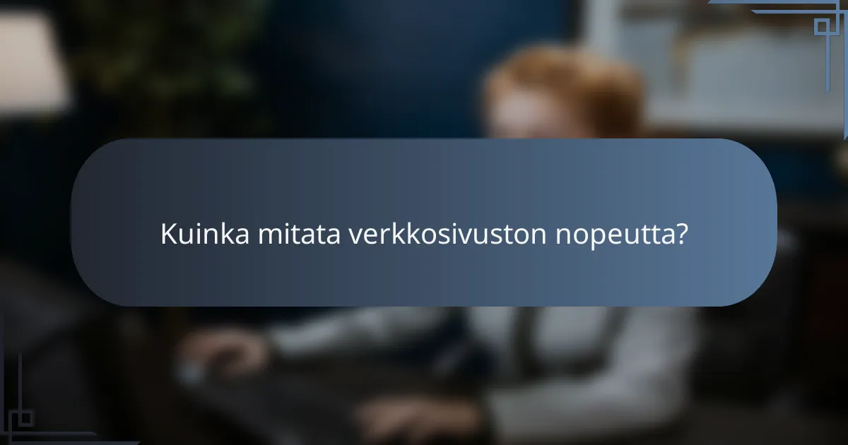 Kuinka mitata verkkosivuston nopeutta?