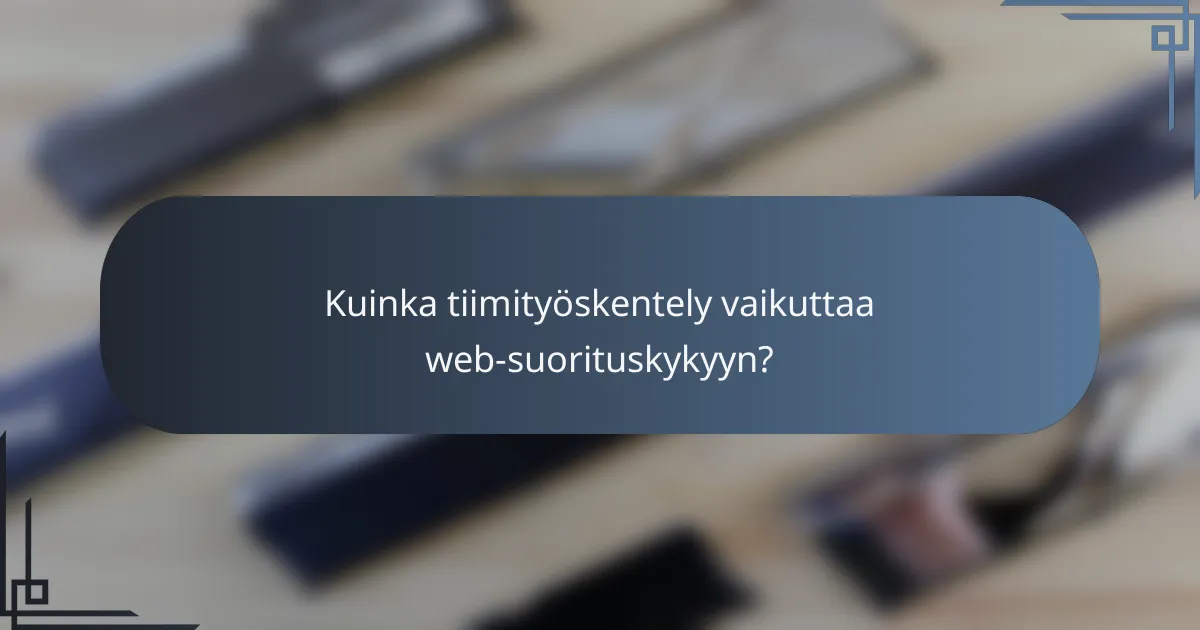 Kuinka tiimityöskentely vaikuttaa web-suorituskykyyn?