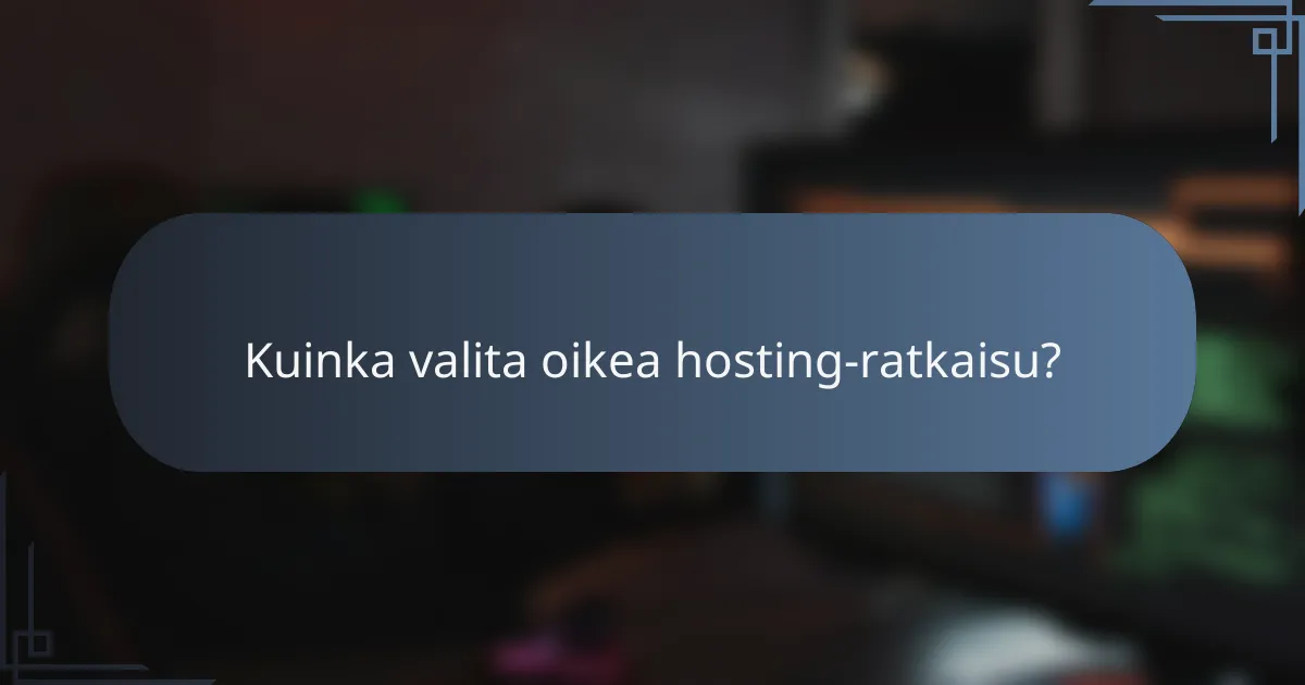 Kuinka valita oikea hosting-ratkaisu?