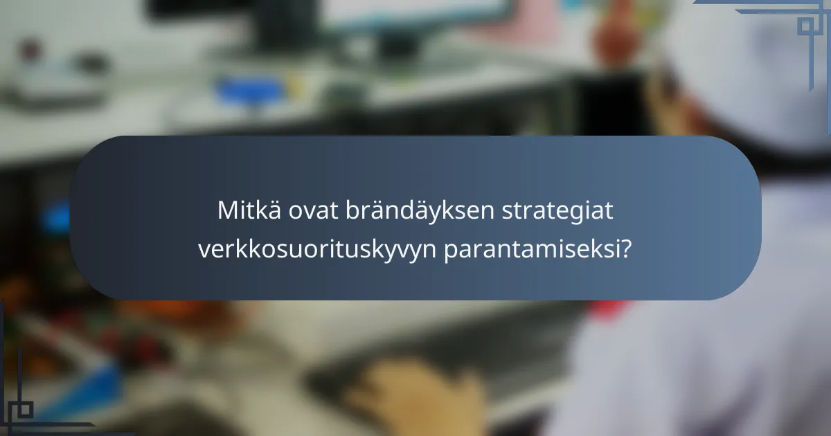 Mitkä ovat brändäyksen strategiat verkkosuorituskyvyn parantamiseksi?